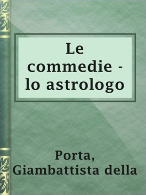 cover image of Le commedie - lo astrologo